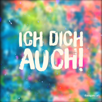 Quadratische Kunst-Postkarte von Diana Gumz. Auf einem intensiven, bunten Hintergrund in Blau, Grün und Rot steht in heller Schrift die Liebeserklärung: Ich dich auch!